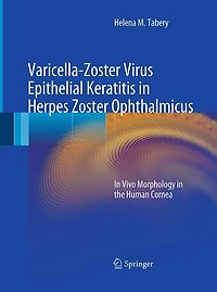 Varicella-Zoster Virus Epithelial Keratitis Herpes Zoster Ophthalmicus: Vivo Morphology the Human Cornea