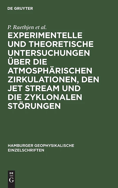 Experimentelle und theoretische Untersuchungen über die atmosphärischen Zirkulationen, den jet stream und die zyklonalen Störungen: Experimental and theoretical research on the atmospheric circulations the jet stream and the cyclonic disturbances