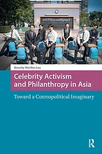 Celebrity Activism and Philanthropy Asia: Toward a Cosmopolitical Imaginary