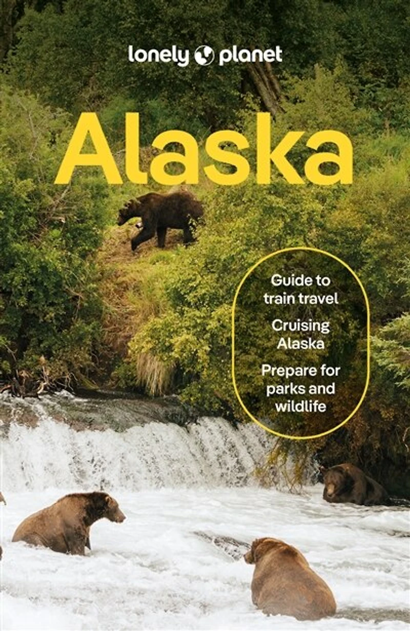 Lonely Planet Alaska 15 15th Ed.: Plan the Trip of a Lifetime, Detailed Itineraries & Maps, Insider Tips, Covers Juneau Alexander Archipelago, Anchorage and more