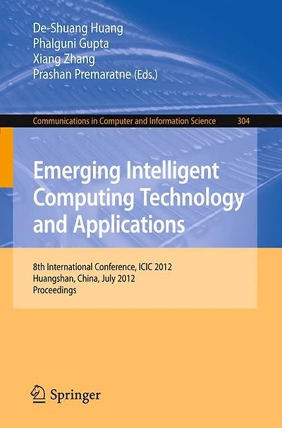 Emerging Intelligent Computing Technology and Applications: 8th International Conference, ICIC 2012, Huangshan, China, July 25-29, 2012. Proceedings
