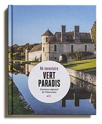 Vert paradis: domaine régional de Villarceaux