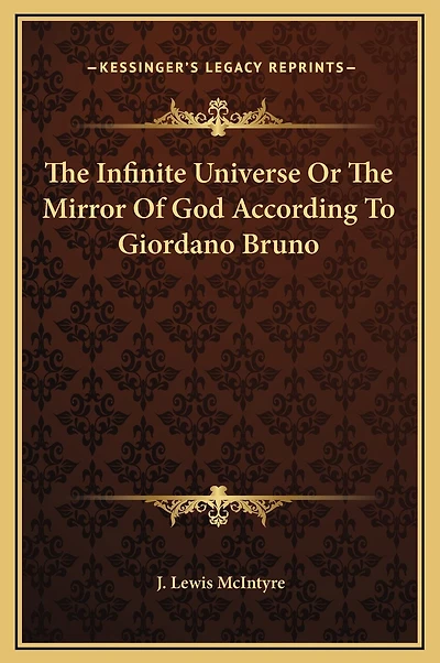 The Infinite Universe Or The Mirror Of God According To Giordano Bruno
