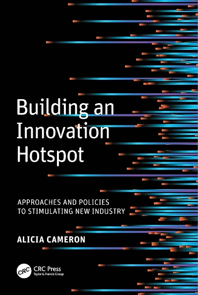Building an Innovation Hotspot: Approaches and Policies to Stimulating New Industry