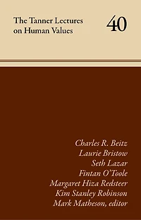 The Tanner Lectures on Human Values: Volume 40