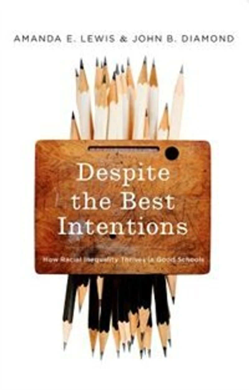 Despite the Best Intentions: How Racial Inequality Thrives Good Schools, 2nd Edition