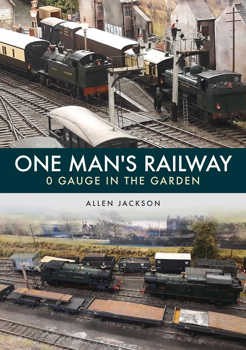 One Man's Railway: 0 Gauge In The Garden