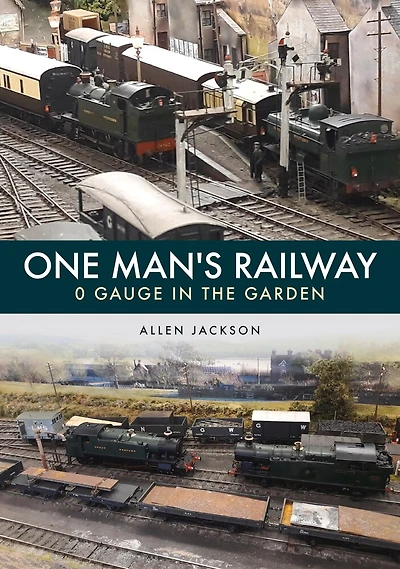 One Man's Railway: 0 Gauge In The Garden