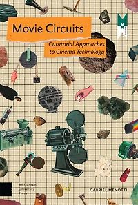 Movie Circuits: Curatorial Approaches to Cinema Technology
