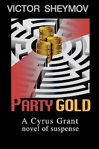 Party Gold: A Cyrus Grant novel of suspense