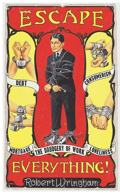 Escape Everything!: Escape From Work. Escape From Consumerism. Escape From Despair.