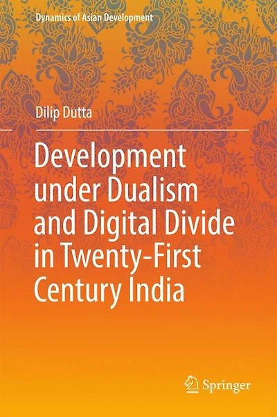Development under Dualism and Digital Divide Twenty-First Century India