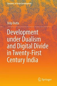 Development under Dualism and Digital Divide Twenty-First Century India