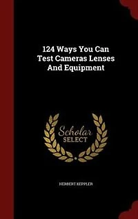 124 Ways You Can Test Cameras Lenses And Equipment