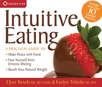 Intuitive Eating: A Practical Guide to: Make Peace with Food, Free Yourself from Chronic Dieting, Reach Your Natural Weight