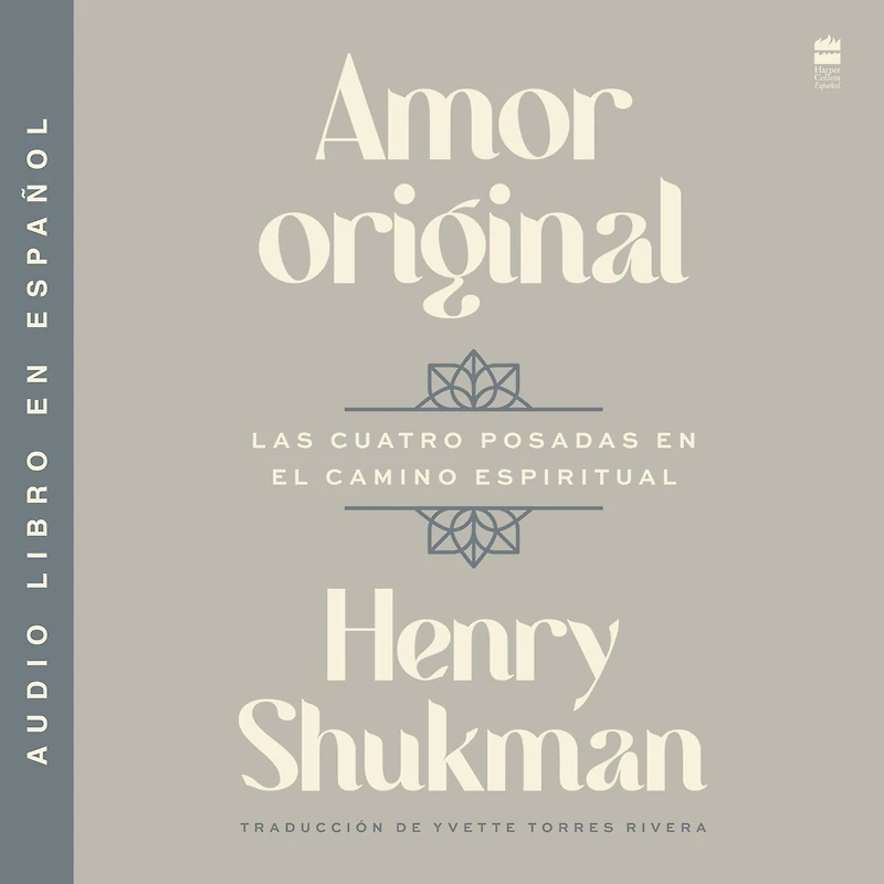 Amor original: Las cuatro posadas en el camino espiritual Original Love: the Four Inns on Path of Awakening (Spanish edition)