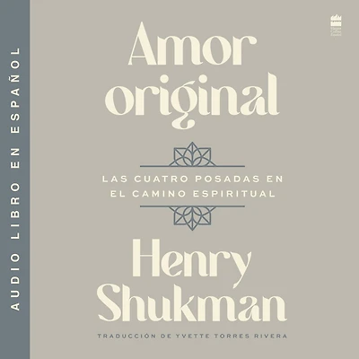 Amor original: Las cuatro posadas en el camino espiritual Original Love: the Four Inns on Path of Awakening (Spanish edition)