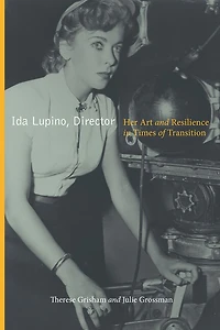 Ida Lupino, Director, 2nd edition: Her Art and Resilience Times of Transition
