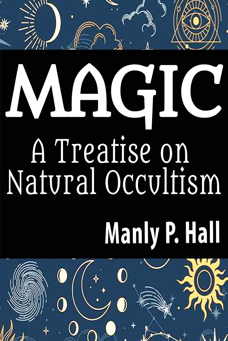Magic: A Treatise on Natural Occultism: A Treatise on Natural Occultism