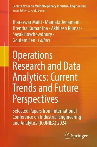 Operations Research and Data Analytics: Current Trends Future Perspectives: Selected Papers from International Conference on Industrial Engineering Analytics (ICONIEA) 2024