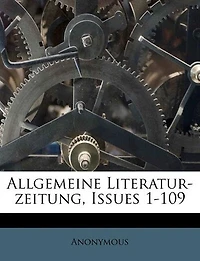Allgemeine Literatur-zeitung, Issues 1-109
