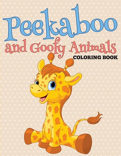 Peekaboo and Goofy Animals Coloring Book