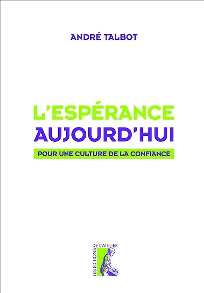 L' espérance aujourd'hui: pour une culture de la confiance