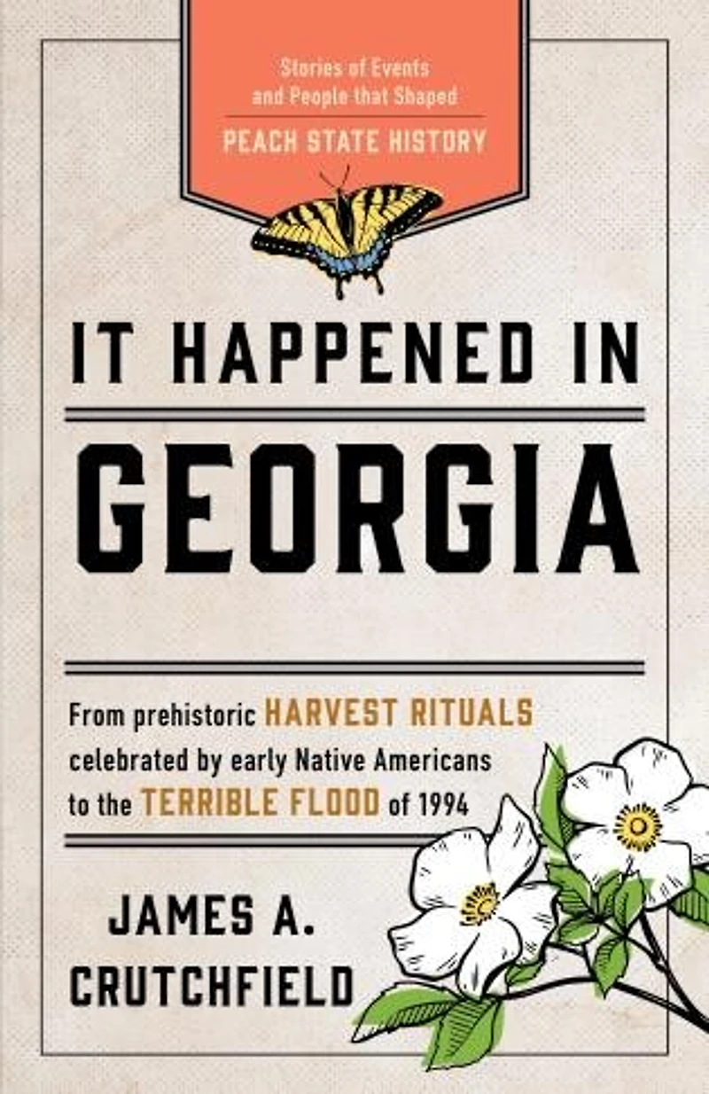 It Happened in Georgia: Stories of Events and People that Shaped Peach State History