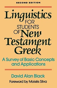 Linguistics for Students of New Testament Greek: A Survey of Basic Concepts and Applications