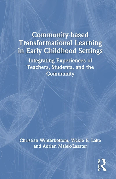 Community-based Transformational Learning Early Childhood Settings: Integrating Experiences of Teachers, Students, and the Community