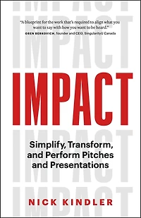 Impact: Simplify, Transform And Perform Pitches And Presentations