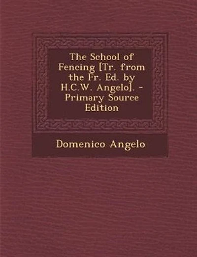 The School of Fencing [Tr. from the Fr. Ed. by H.C.W. Angelo].
