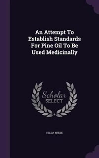 An Attempt To Establish Standards For Pine Oil Be Used Medicinally