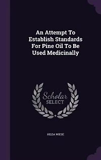 An Attempt To Establish Standards For Pine Oil Be Used Medicinally