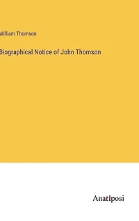 Biographical Notice of John Thomson