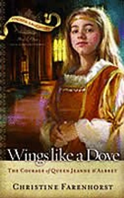 Wings Like a Dove: The Courage of Queen Jeanne d'Albret