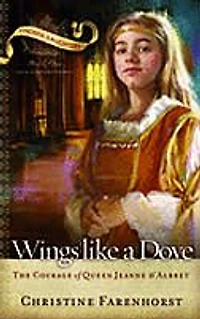 Wings Like a Dove: The Courage of Queen Jeanne d'Albret