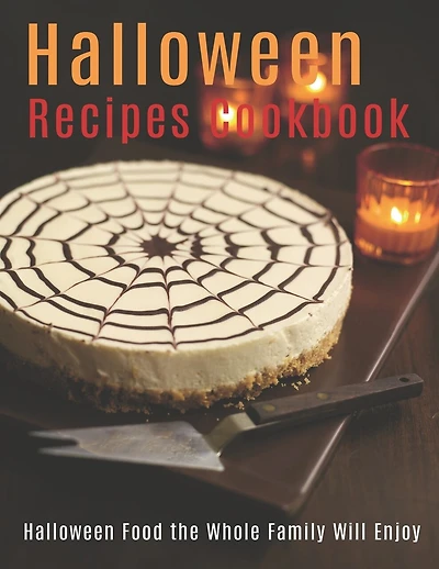 Halloween Recipes Cookbook: Halloween Food the Whole Family Will Enjoy