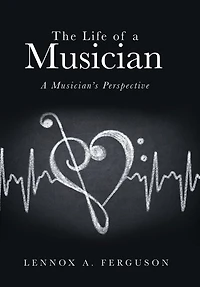 The Life of a Musician: A Musician's Perspective