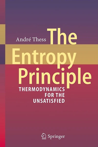 the Entropy Principle: Thermodynamics for Unsatisfied
