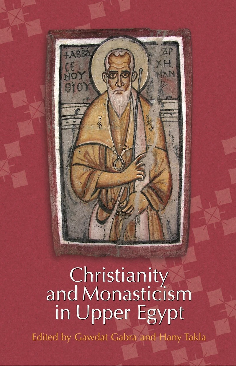 Christianity and Monasticism Upper Egypt: Volume 1: Akhmim Sohag