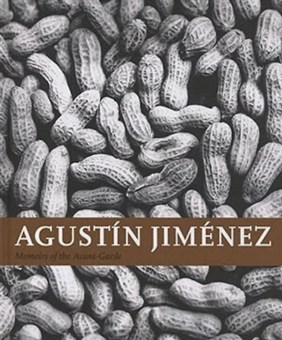 Agustín Jiménez : Memoirs of the Avant-Garde
