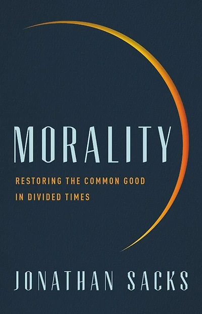 Morality: Restoring The Common Good Divided Times