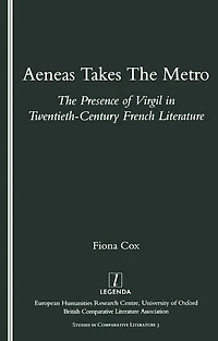 Aeneas Takes The Metro: Presence of Virgil Twentieth-Century French Literature