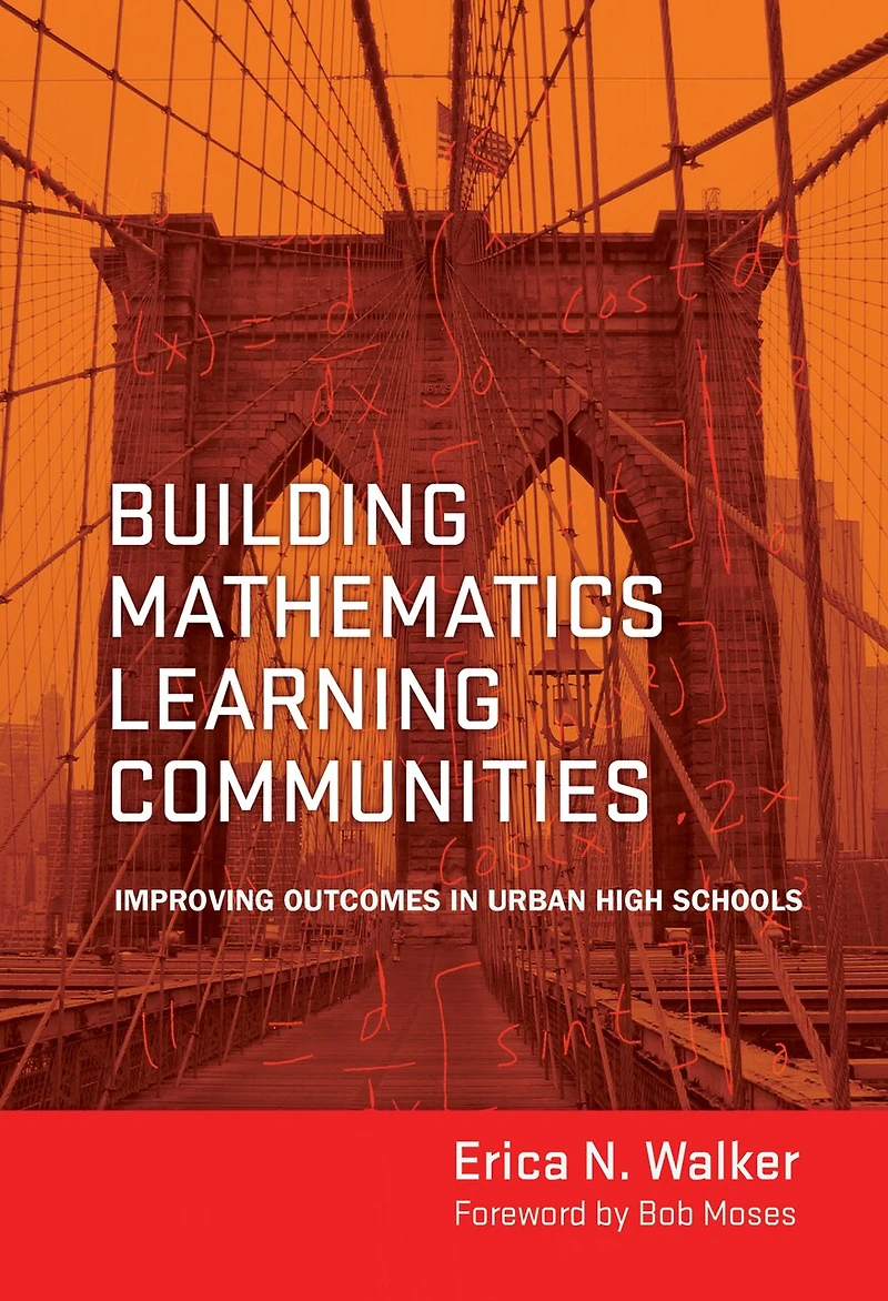 Building Mathematics Learning Communities: Improving Outcomes Urban High Schools