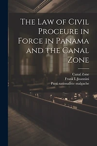 The law of Civil Proceure in Force in Panama and the Canal Zone
