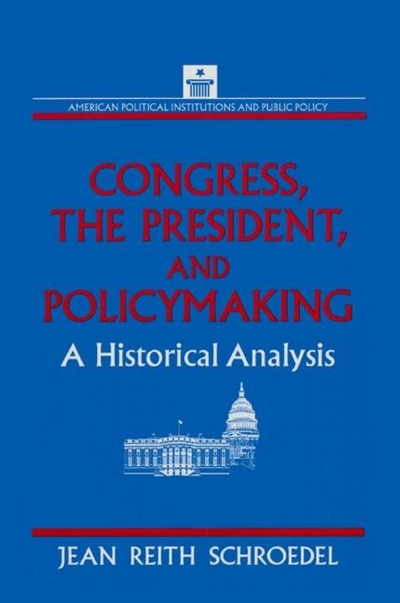 Congress, the President and Policymaking: A Historical Analysis: Analysis