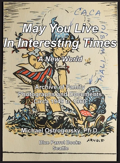 May You Live In Interesting Times: A New World: Archive Of Family Photographs And Documents Circa 1949 To 1960
