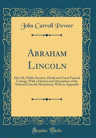 Abraham Lincoln: His Life, Public Services