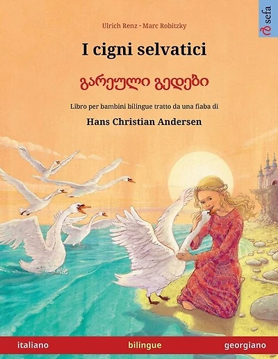 I cigni selvatici - გარეული გედები (italiano - georgiano): Libro per bambini bilingue tratto da una fiaba di Hans Christian Andersen
